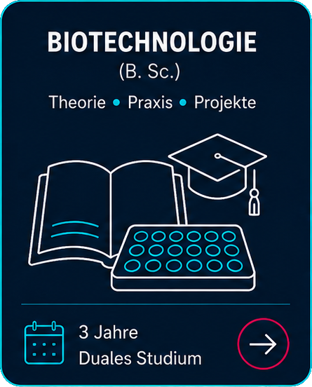 BIOTECHNOLOGIE (B. Sc.) - Theorie . Praxis . Projekte - 3,5 Jahre Duales Studium